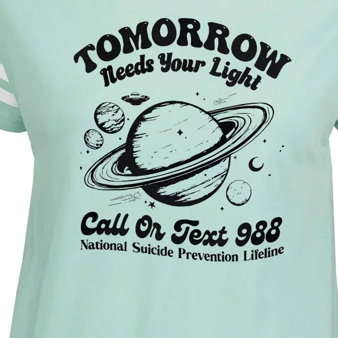 Tomorrow Needs Your Light 988 Suicide Prevention Enza Ladies Jersey Football T-Shirt