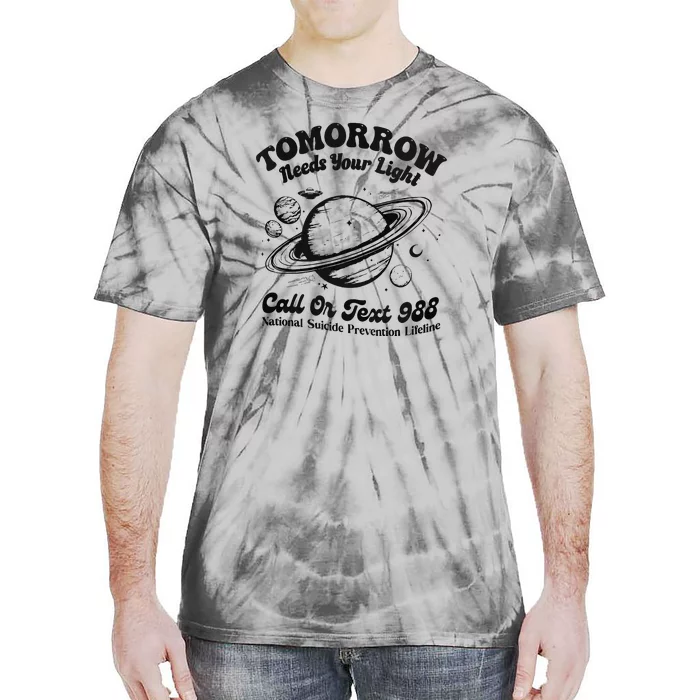 Tomorrow Needs Your Light 988 Suicide Prevention Tie-Dye T-Shirt