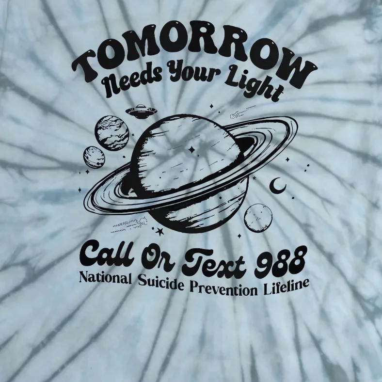 Tomorrow Needs Your Light 988 Suicide Prevention Tie-Dye T-Shirt