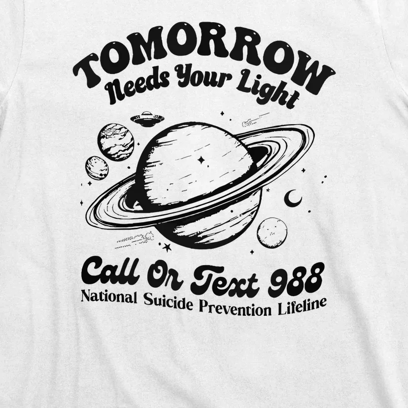 Tomorrow Needs Your Light 988 Suicide Prevention T-Shirt