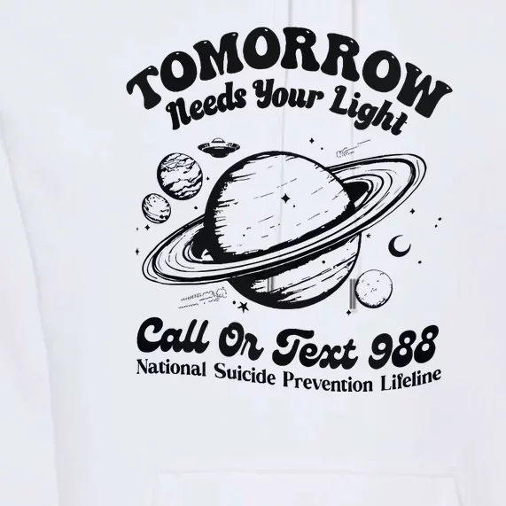 Tomorrow Needs Your Light 988 Suicide Prevention Premium Hoodie