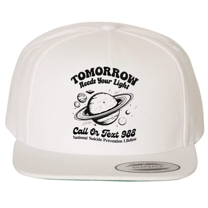 Tomorrow Needs Your Light 988 Suicide Prevention Wool Snapback Cap