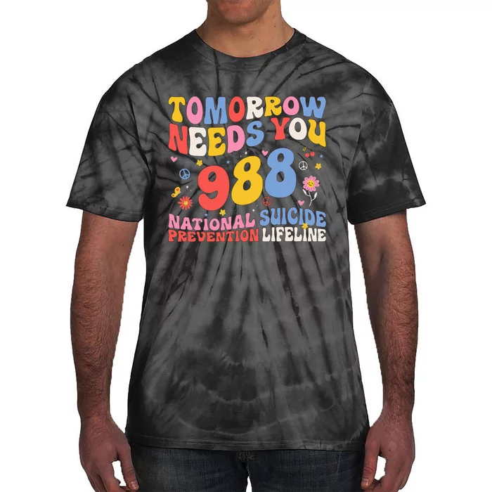 Tomorrow Needs You 988 Suicide Prevention Awareness Tie-Dye T-Shirt