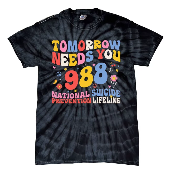 Tomorrow Needs You 988 Suicide Prevention Awareness Tie-Dye T-Shirt