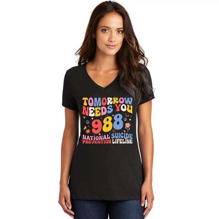 Tomorrow Needs You 988 Suicide Prevention Awareness Women's V-Neck T-Shirt