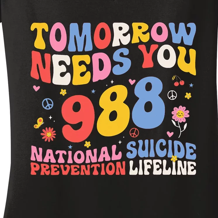 Tomorrow Needs You 988 Suicide Prevention Awareness Women's V-Neck T-Shirt