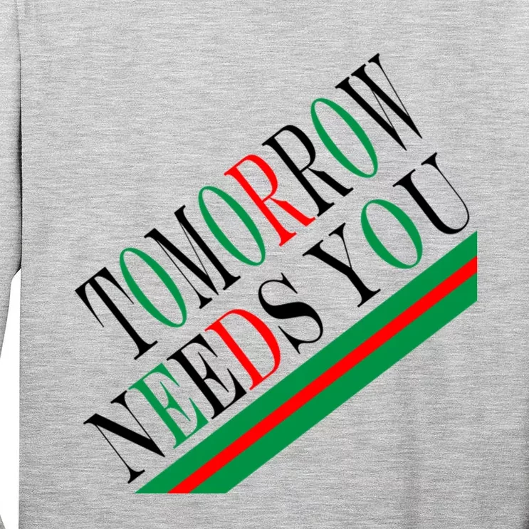 Tomorrow Needs You Tall Long Sleeve T-Shirt