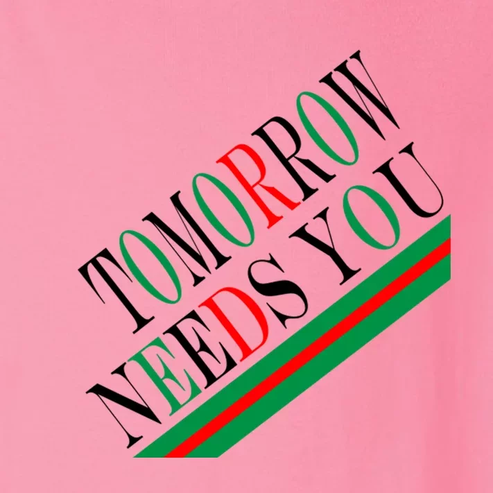 Tomorrow Needs You Toddler Long Sleeve Shirt