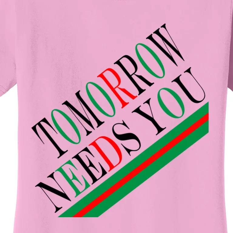 Tomorrow Needs You Women's T-Shirt