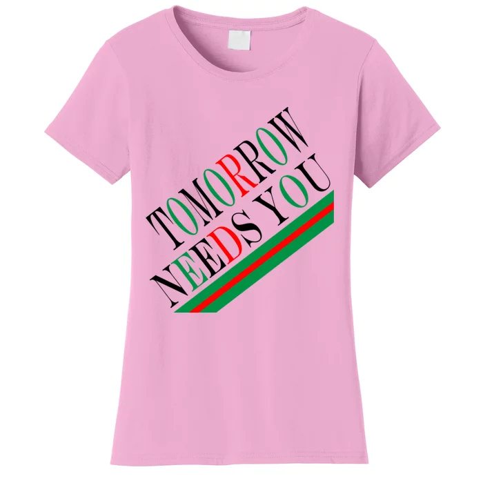 Tomorrow Needs You Women's T-Shirt