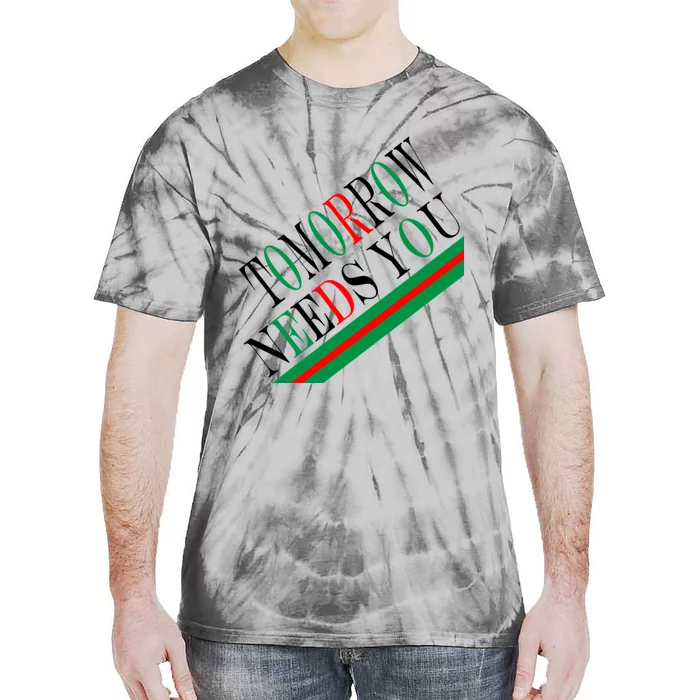 Tomorrow Needs You Tie-Dye T-Shirt