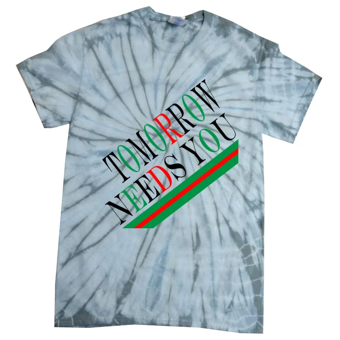 Tomorrow Needs You Tie-Dye T-Shirt