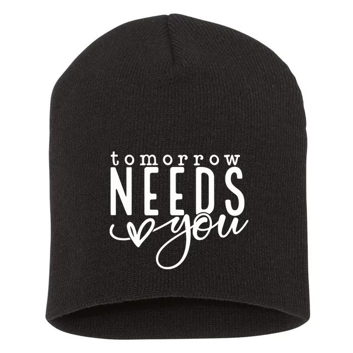 Tomorrow Needs You Mental Health Short Acrylic Beanie