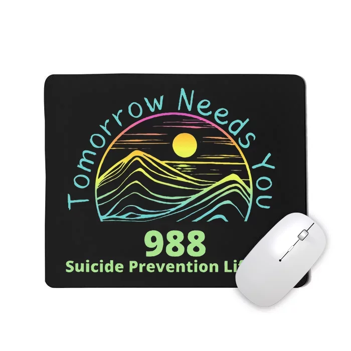 Tomorrow Needs You Suicide Awareness Suicide Prevention Mousepad