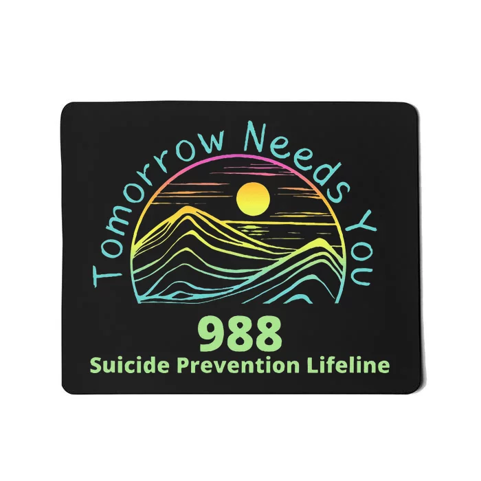 Tomorrow Needs You Suicide Awareness Suicide Prevention Mousepad