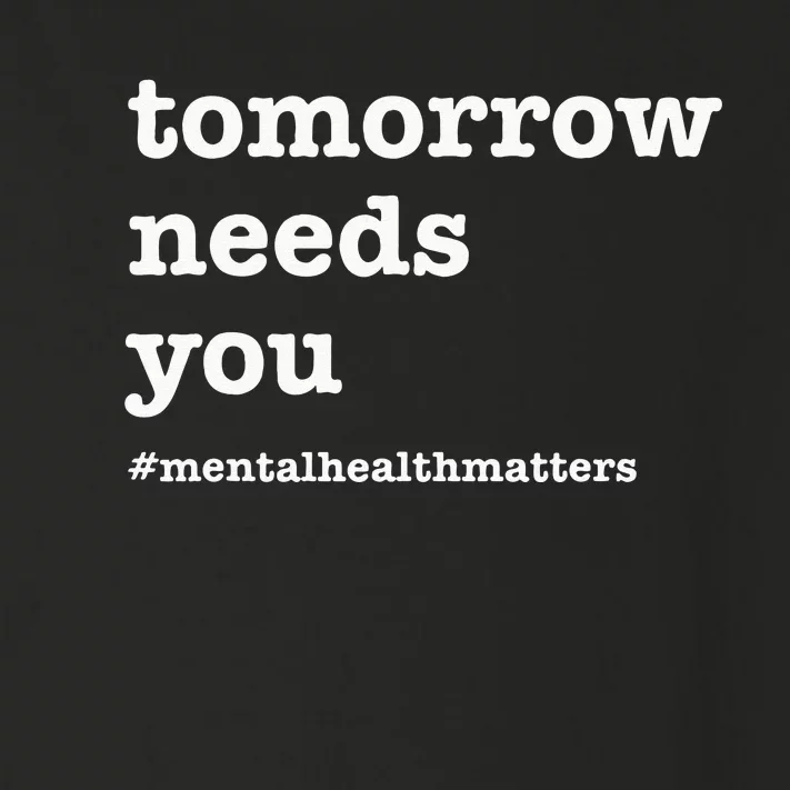 Tomorrow Needs You Mental Health Awareness Toddler Long Sleeve Shirt