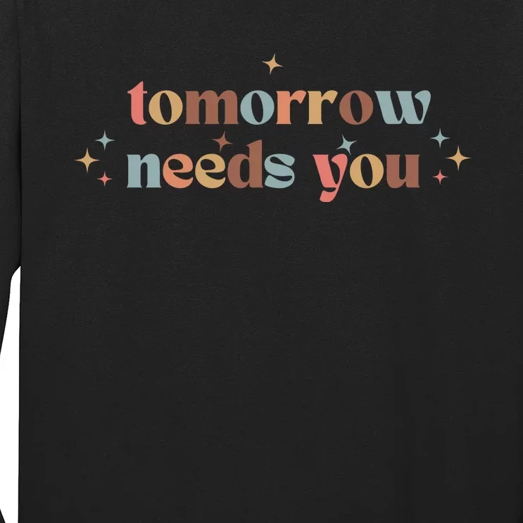 Tomorrow Needs You Long Sleeve Shirt