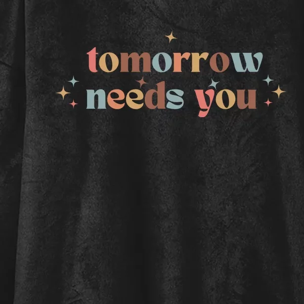 Tomorrow Needs You Hooded Wearable Blanket