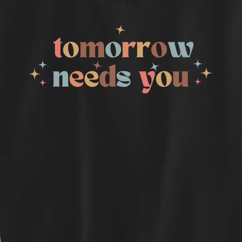 Tomorrow Needs You Kids Sweatshirt