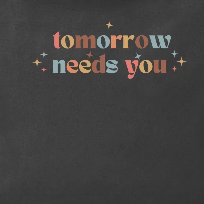 Tomorrow Needs You Zip Tote Bag