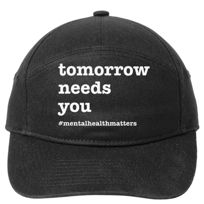 Tomorrow Needs You Mental Health Awareness 7-Panel Snapback Hat