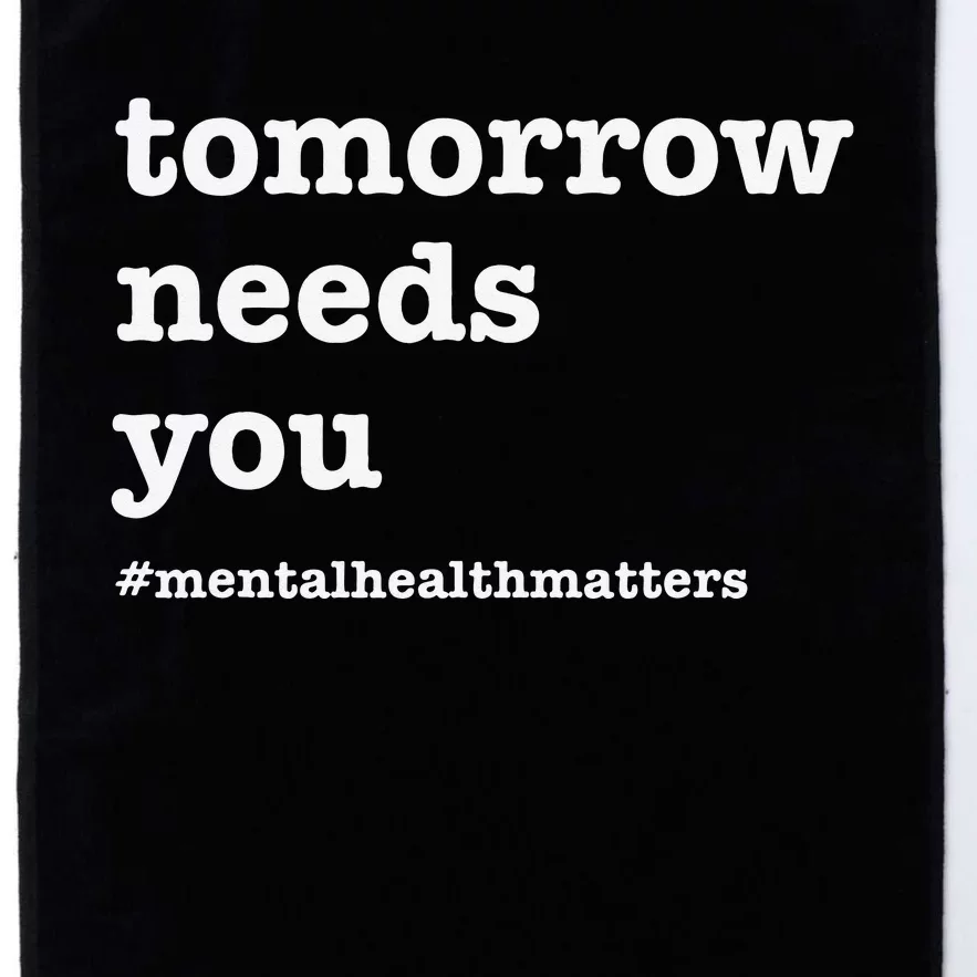 Tomorrow Needs You Mental Health Awareness Platinum Collection Golf Towel