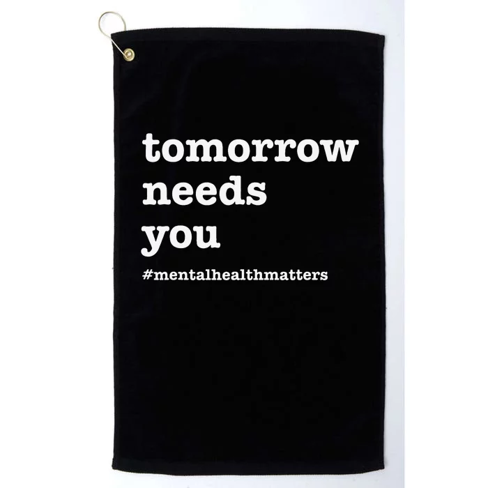 Tomorrow Needs You Mental Health Awareness Platinum Collection Golf Towel