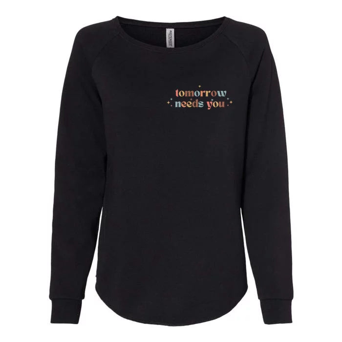 Tomorrow Needs You Womens California Wash Sweatshirt