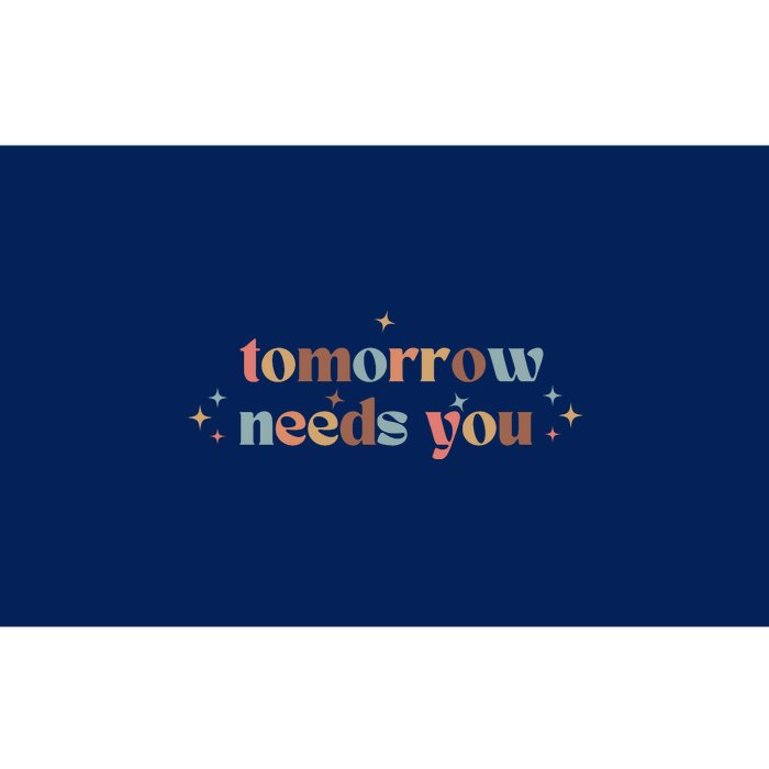 Tomorrow Needs You Bumper Sticker