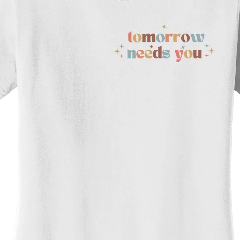 Tomorrow Needs You Women's T-Shirt