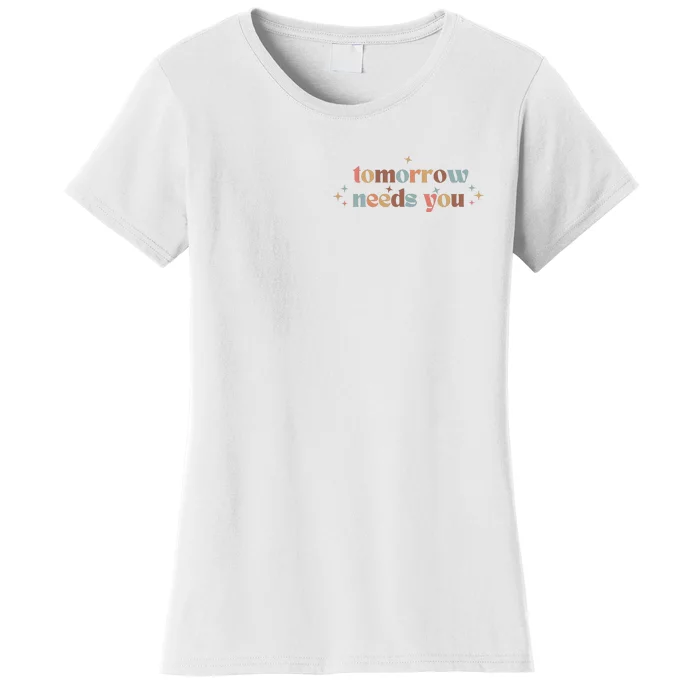 Tomorrow Needs You Women's T-Shirt