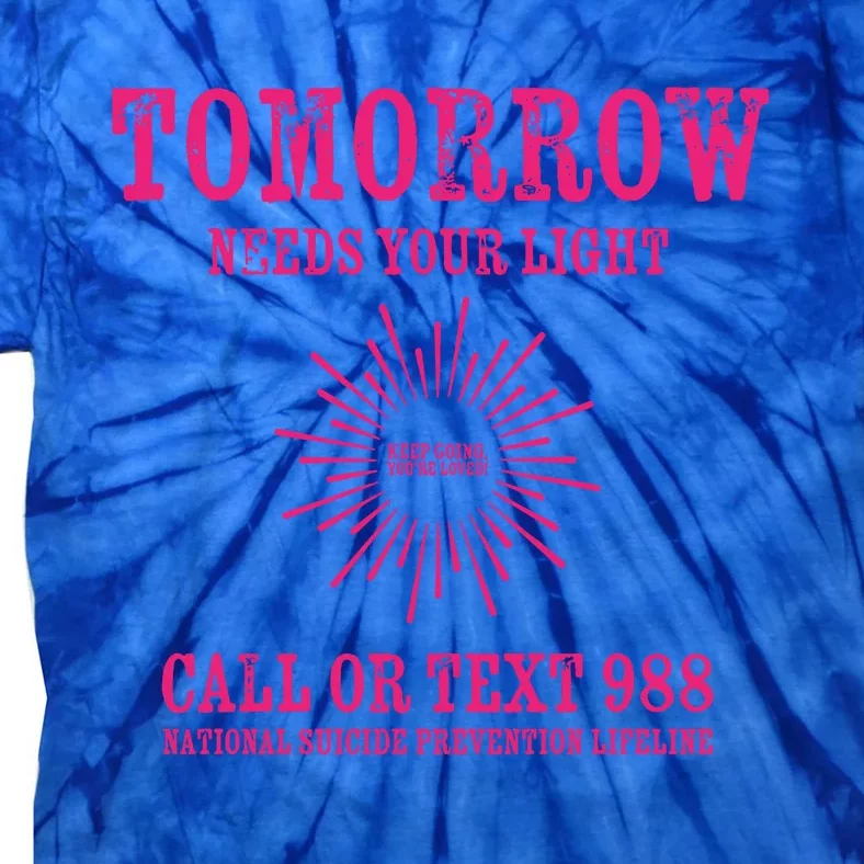 Tomorrow Needs You Hoodie 988 Suicide Awareness Tie-Dye T-Shirt