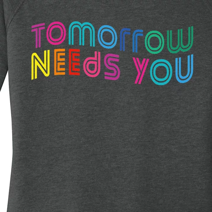 Tomorrow Needs You Cool Quote Mental Health Saying Women's Perfect Tri Tunic Long Sleeve Shirt