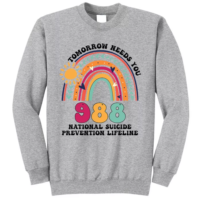 Tomorrow Needs You 988 National Suicide Prevention Lifeline Tall Sweatshirt