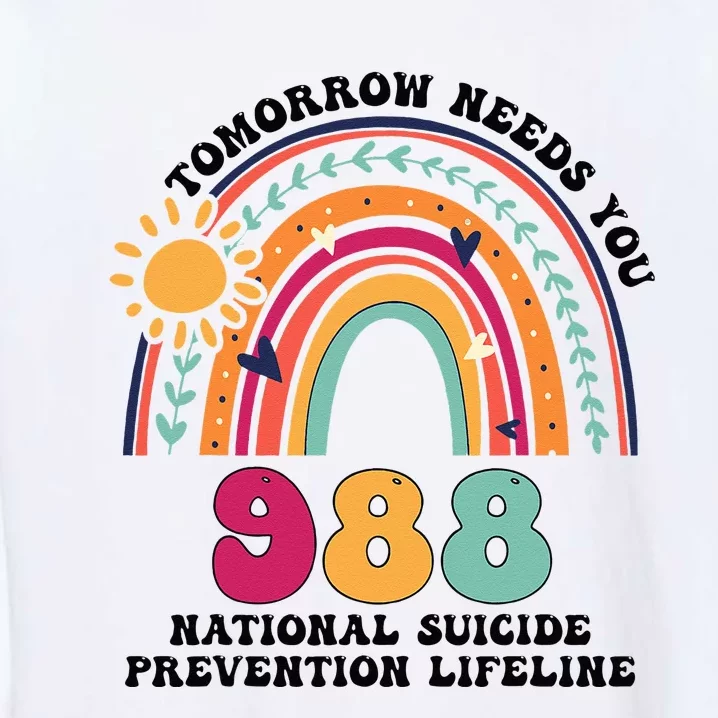 Tomorrow Needs You 988 National Suicide Prevention Lifeline Garment-Dyed Sweatshirt