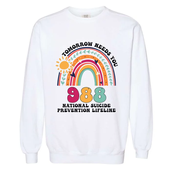 Tomorrow Needs You 988 National Suicide Prevention Lifeline Garment-Dyed Sweatshirt