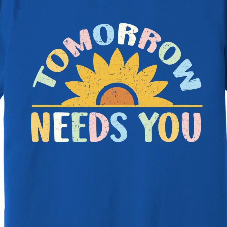 Tomorrow Needs You Tal Health Awareness Support Cute Gift Premium T-Shirt