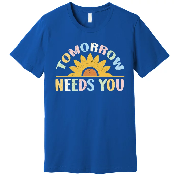 Tomorrow Needs You Tal Health Awareness Support Cute Gift Premium T-Shirt