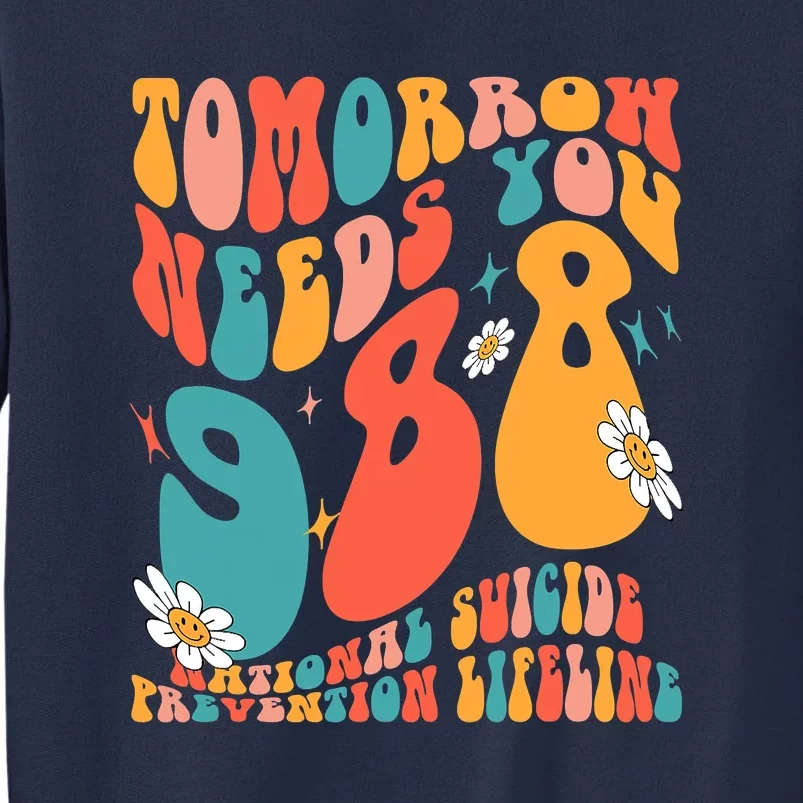 Tomorrow Needs You 988 National Suicide Prevention Lifeline Sweatshirt