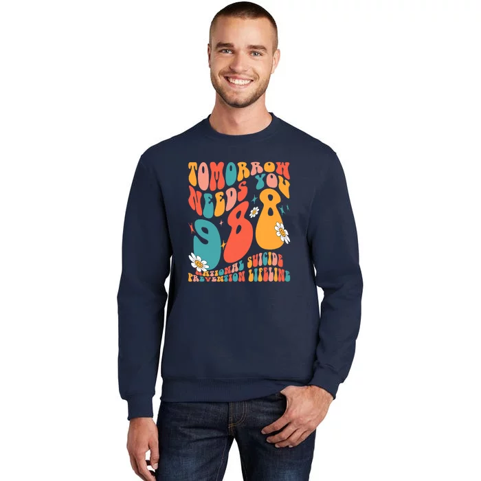 Tomorrow Needs You 988 National Suicide Prevention Lifeline Tall Sweatshirt