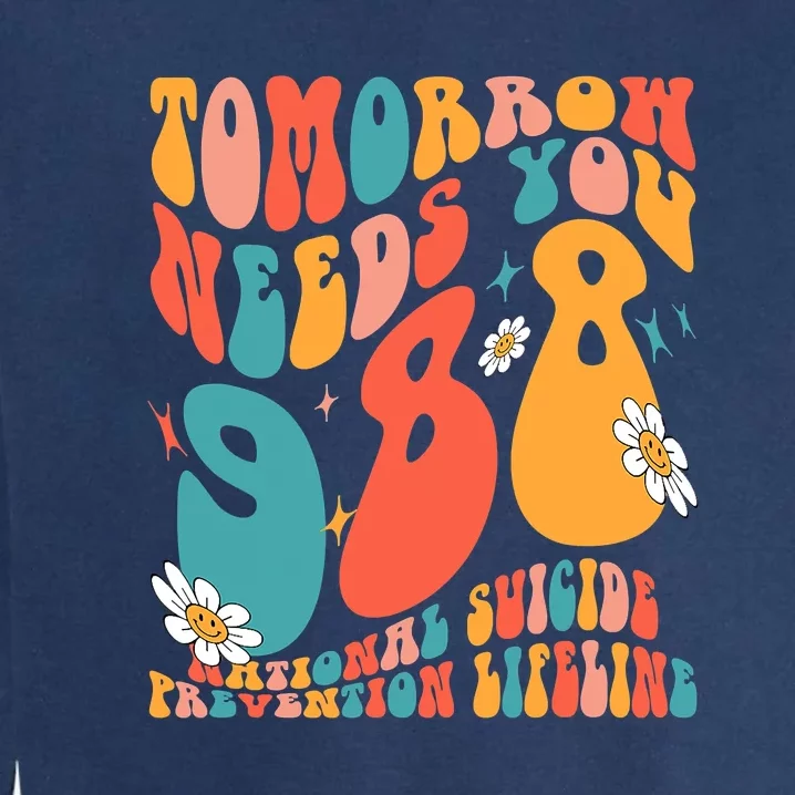 Tomorrow Needs You 988 National Suicide Prevention Lifeline Garment-Dyed Sweatshirt