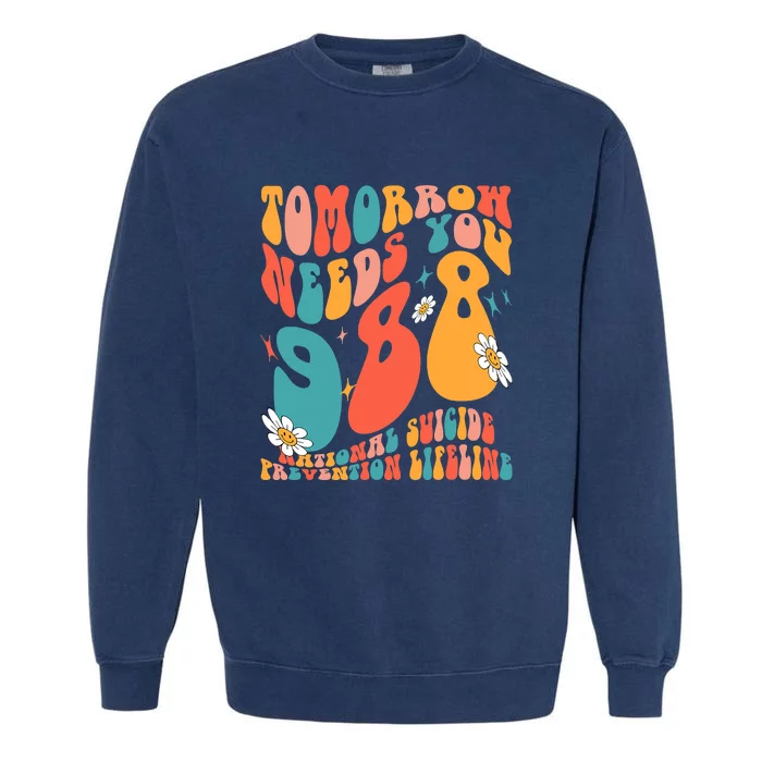 Tomorrow Needs You 988 National Suicide Prevention Lifeline Garment-Dyed Sweatshirt