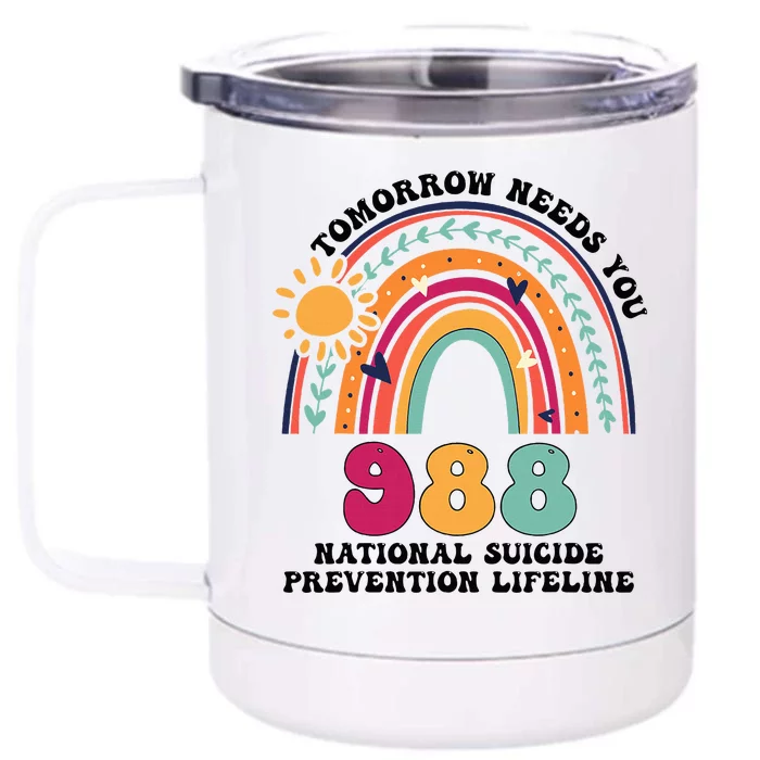 Tomorrow Needs You 988 National Suicide Prevention Lifeline Front & Back 12oz Stainless Steel Tumbler Cup