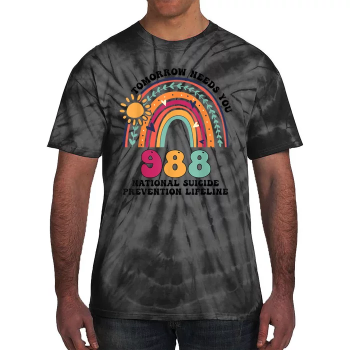 Tomorrow Needs You 988 National Suicide Prevention Lifeline Tie-Dye T-Shirt