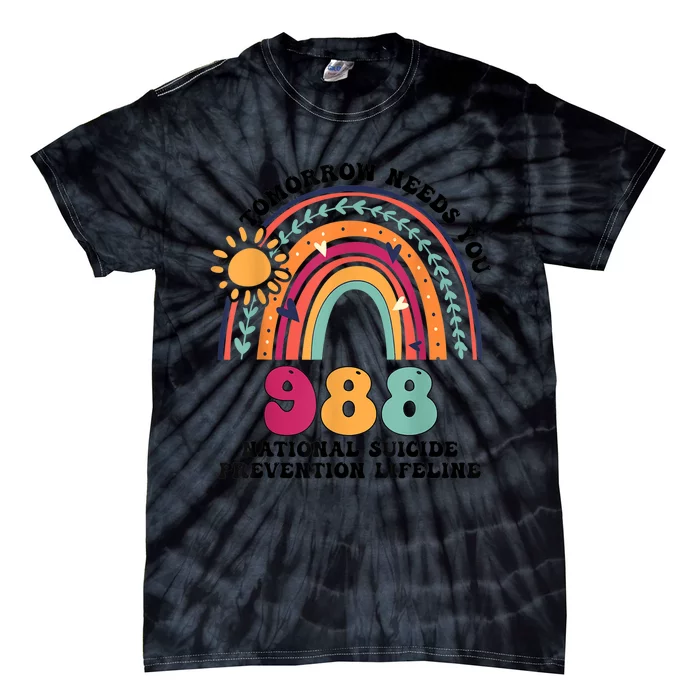 Tomorrow Needs You 988 National Suicide Prevention Lifeline Tie-Dye T-Shirt