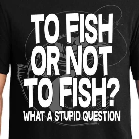 To Fish or Not To Fish? What A Stupid Question Pajama Set