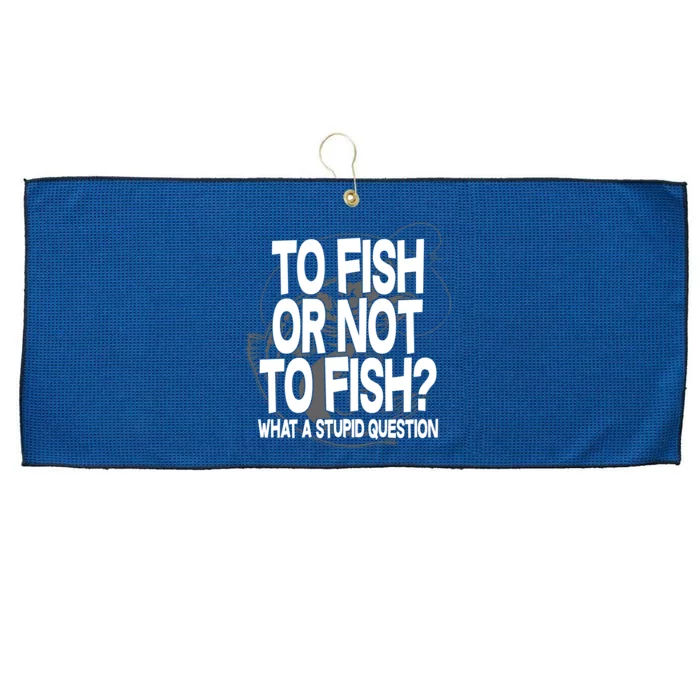 To Fish or Not To Fish? What A Stupid Question Large Microfiber Waffle Golf Towel