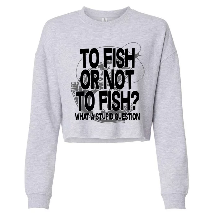 To Fish or Not To Fish? What A Stupid Question Cropped Pullover Crew