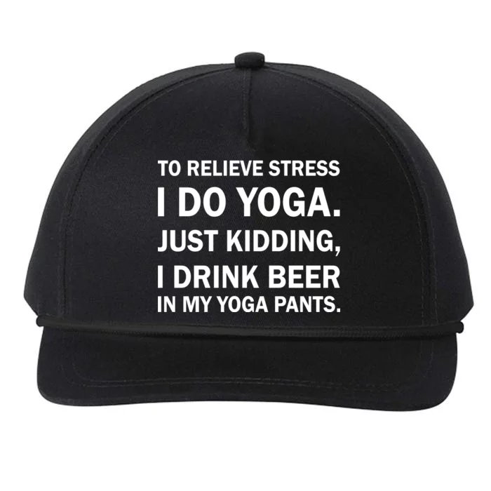 To Relieve Stress I Drink Beer In My Yoga Pants Snapback Five-Panel Rope Hat