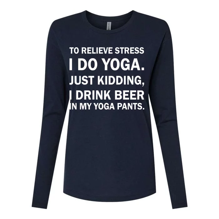 To Relieve Stress I Drink Beer In My Yoga Pants Womens Cotton Relaxed Long Sleeve T-Shirt